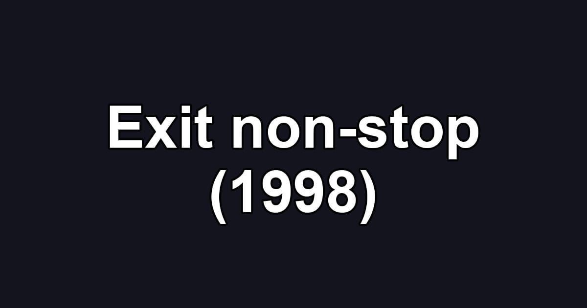 Exit non-stop (1998)