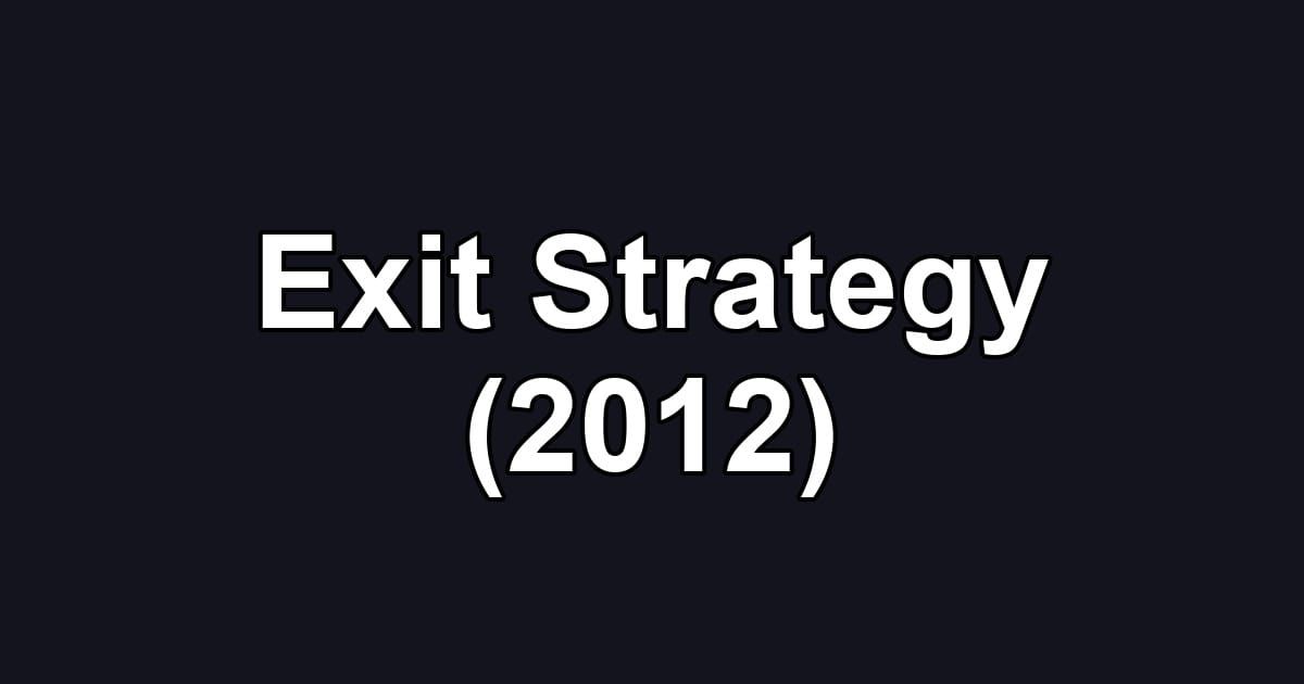 Exit Strategy (2012)