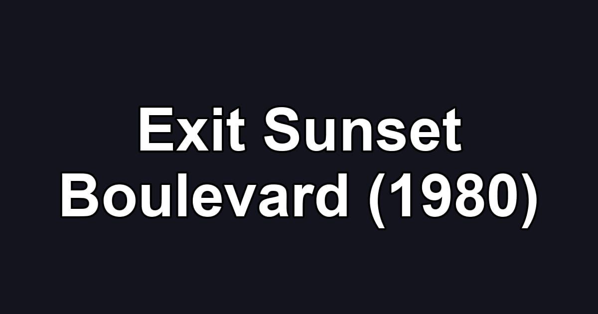 Exit Sunset Boulevard (1980)