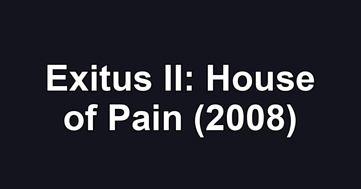 Exitus II: House of Pain (2008)