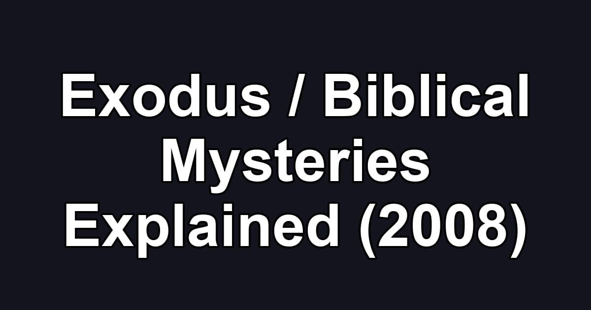 Exodus / Biblical Mysteries Explained (2008)