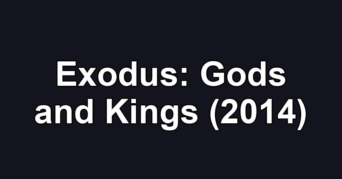 Exodus: Gods and Kings (2014)