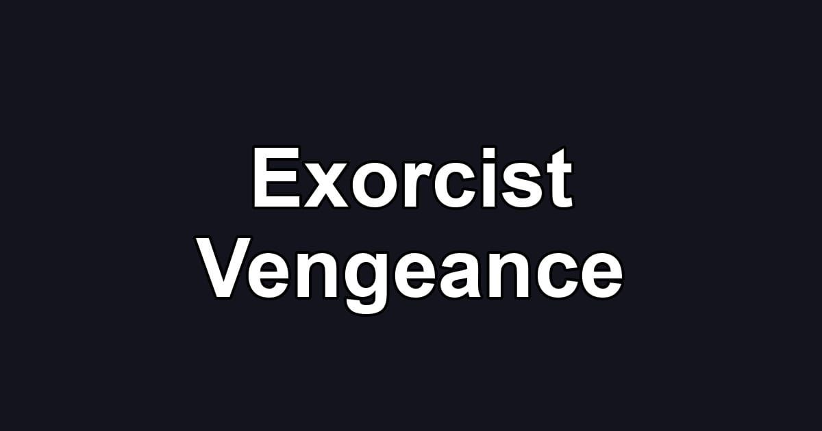 Exorcist Vengeance