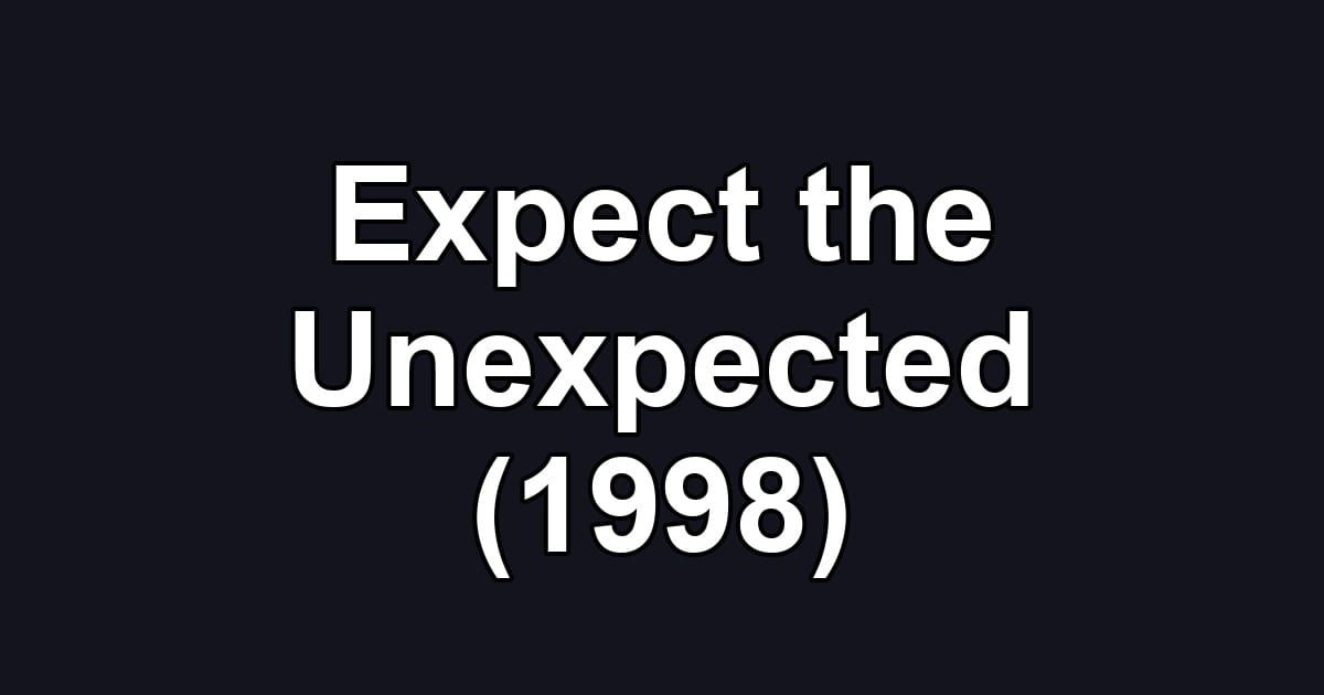 Expect the Unexpected (1998)