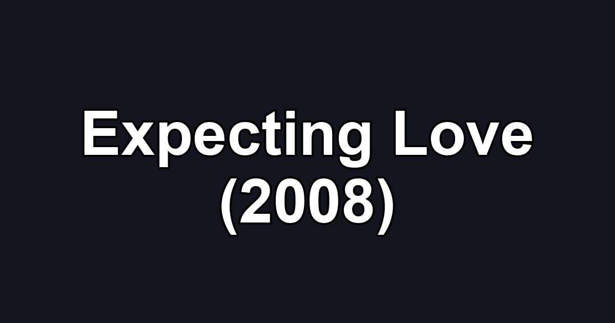 Expecting Love (2008)