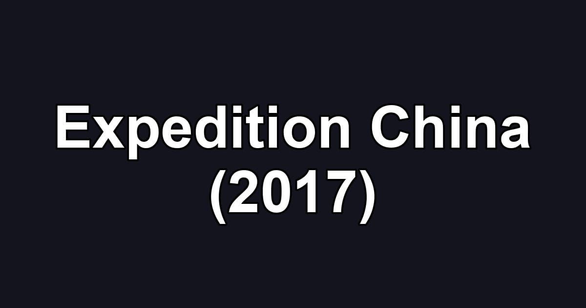 Expedition China (2017)