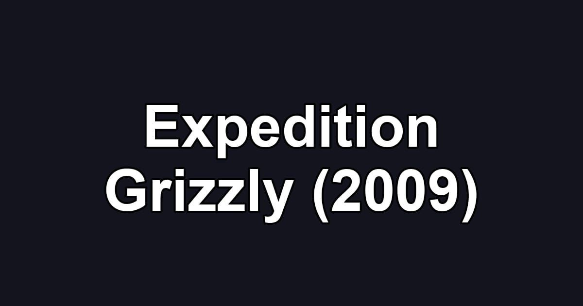 Expedition Grizzly (2009)