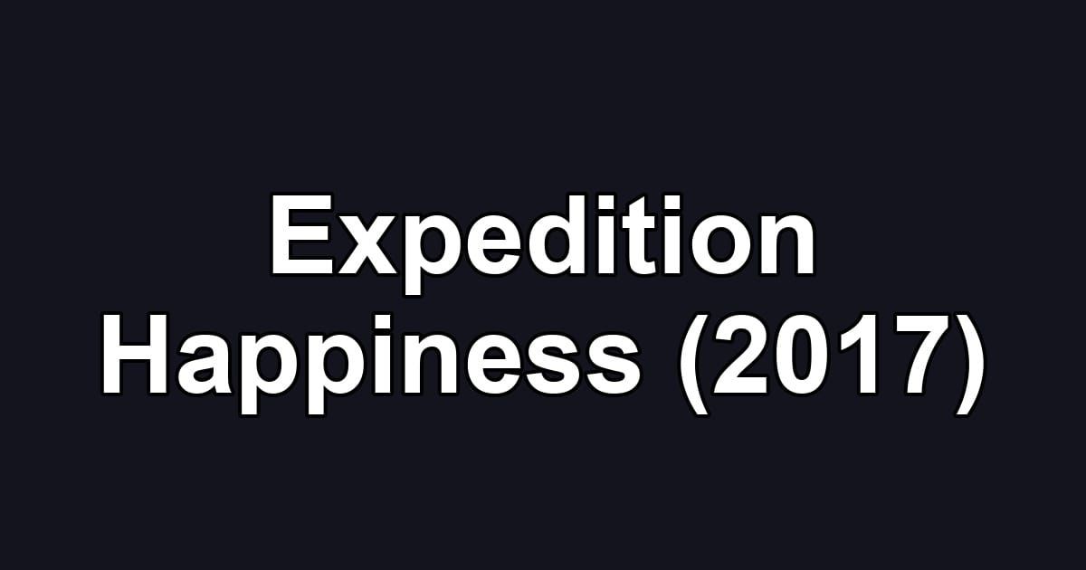 Expedition Happiness (2017)