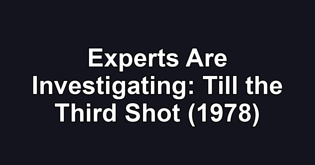 Experts Are Investigating: Till the Third Shot (1978)
