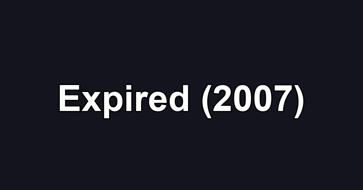 Expired (2007)
