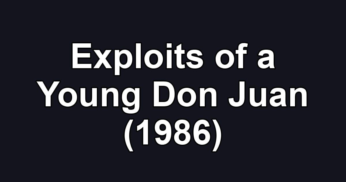Exploits of a Young Don Juan (1986)