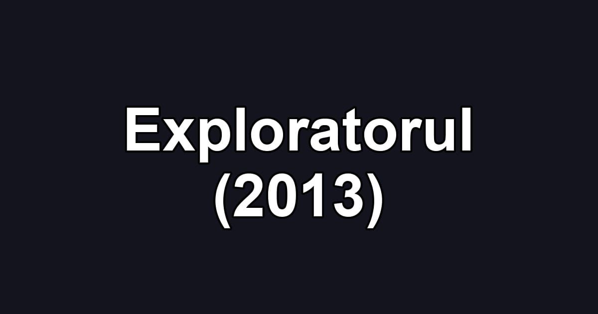 Exploratorul (2013)