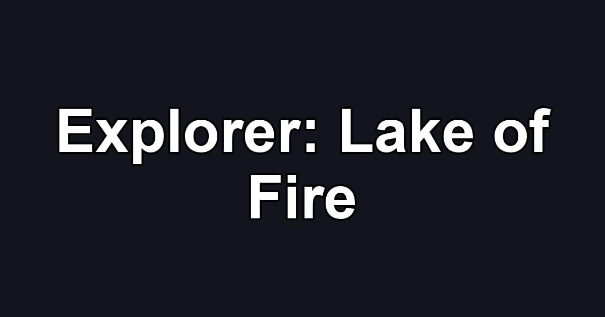 Explorer: Lake of Fire