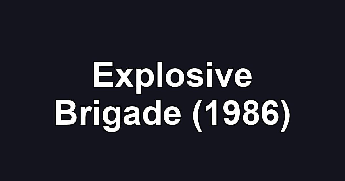 Explosive Brigade (1986)