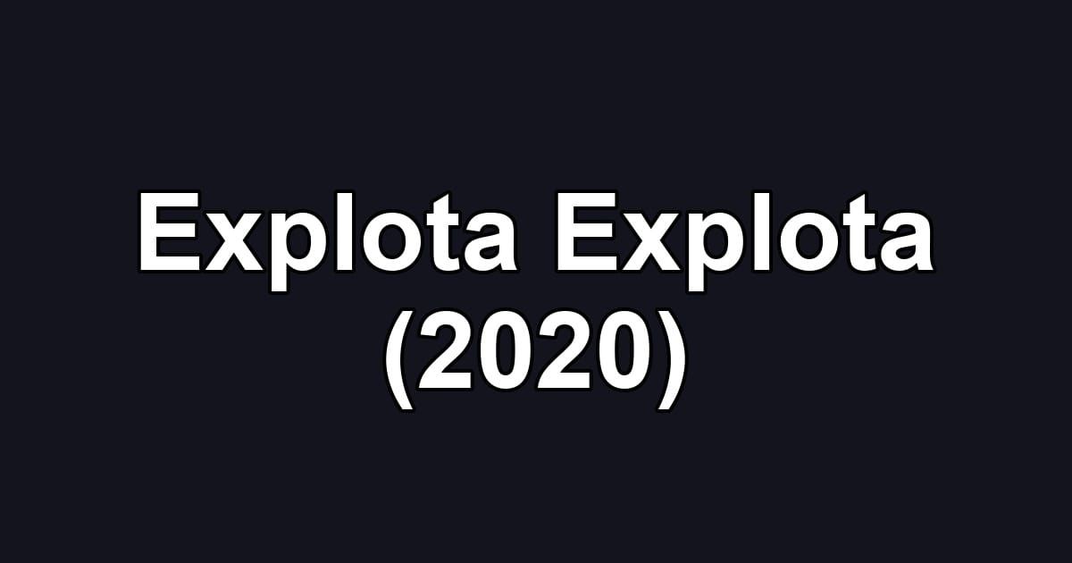 Explota Explota (2020)