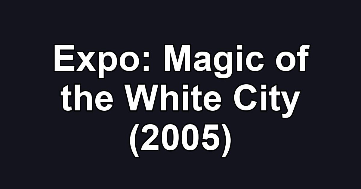 Expo: Magic of the White City (2005)