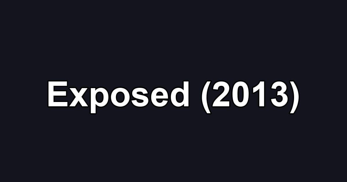 Exposed (2013)
