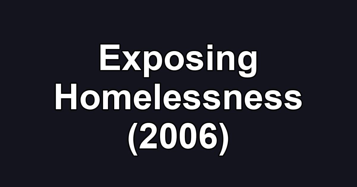 Exposing Homelessness (2006)