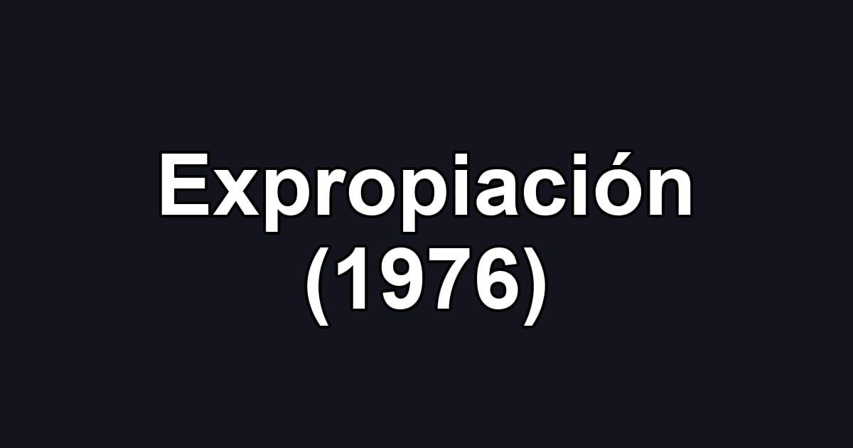 Expropiación (1976)