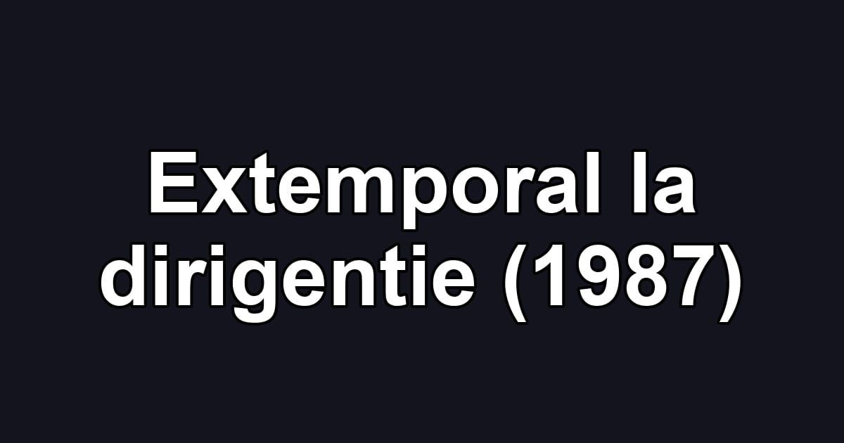 Extemporal la dirigentie (1987)