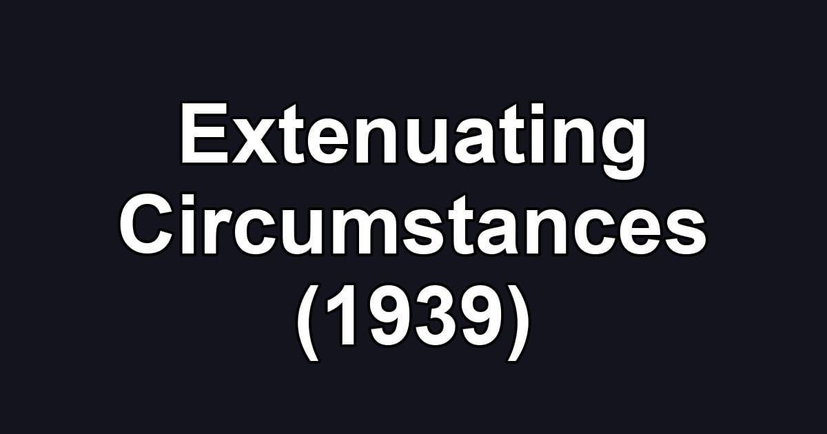 Extenuating Circumstances (1939)