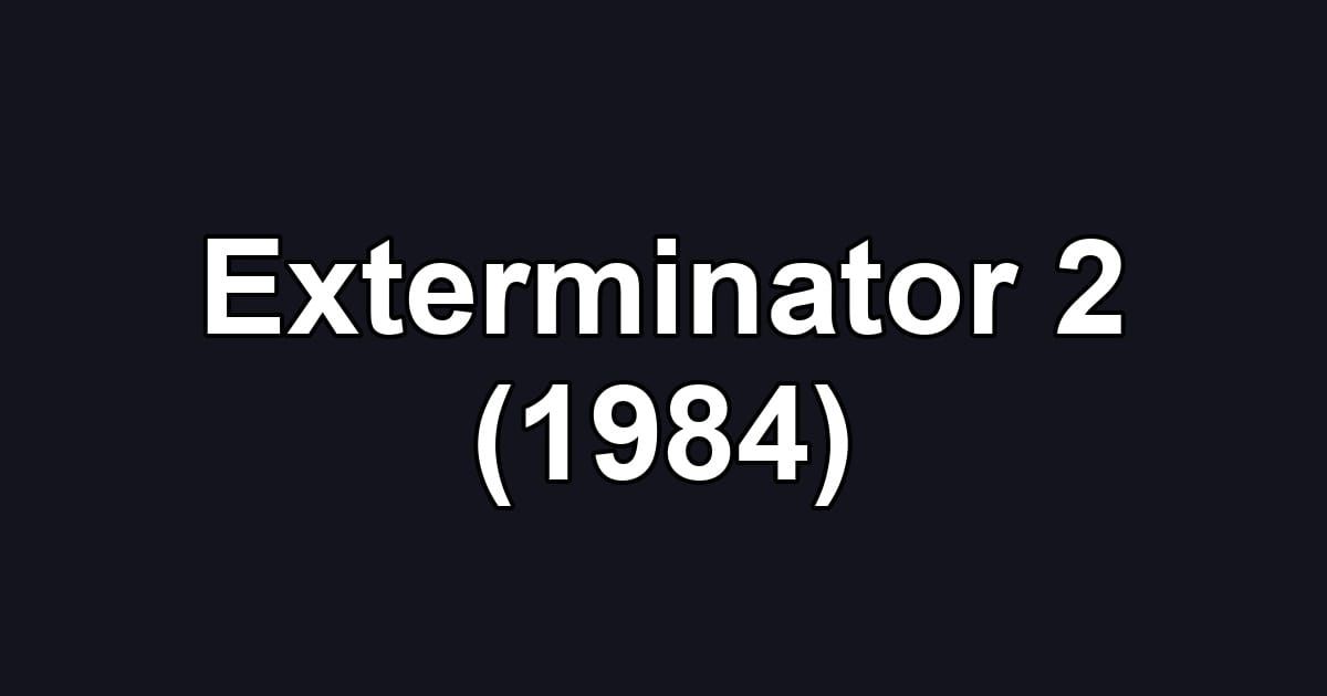 Exterminator 2 (1984)