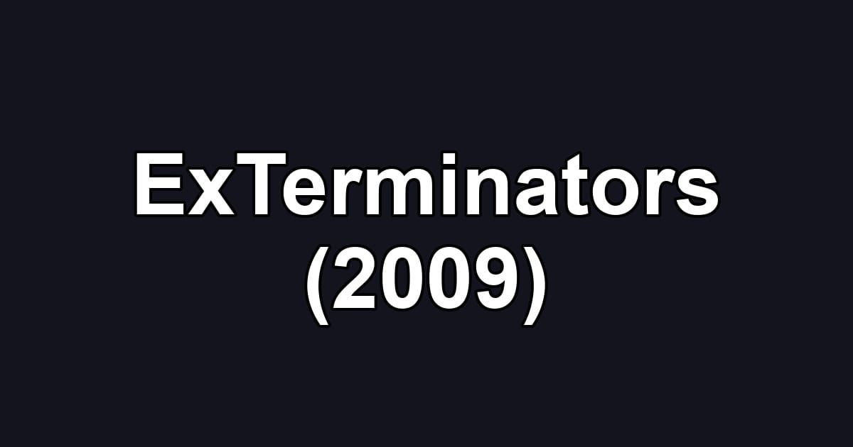 ExTerminators (2009)
