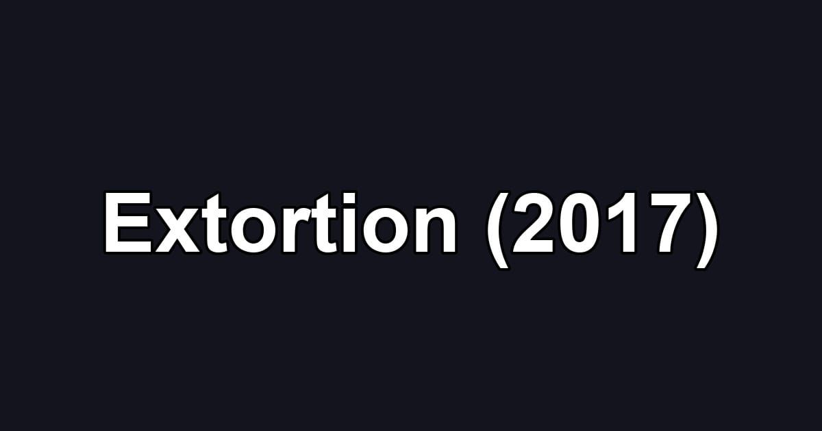 Extortion (2017)