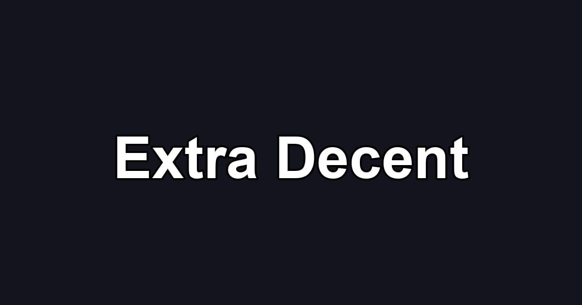 Extra Decent