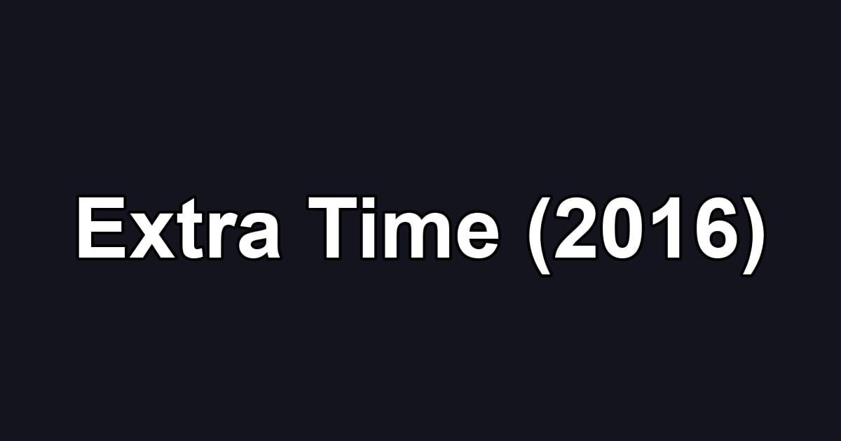 Extra Time (2016)