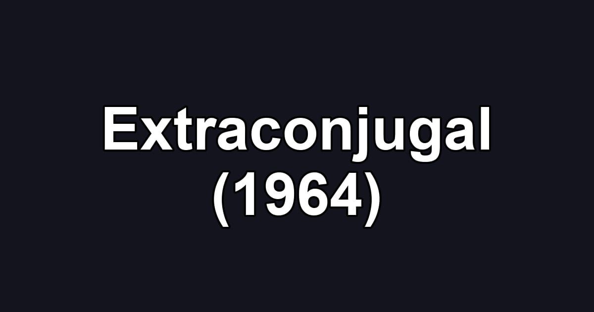 Extraconjugal (1964)