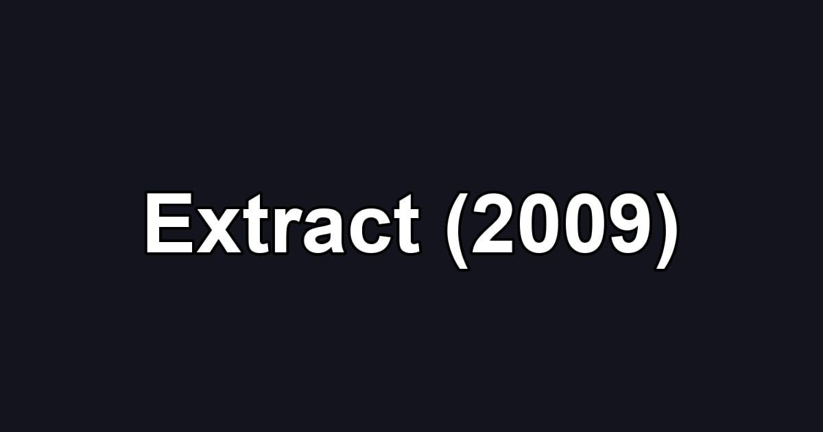 Extract (2009)