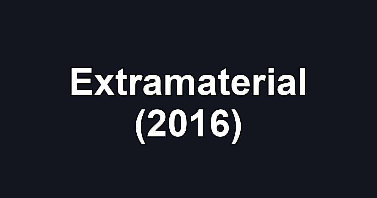 Extramaterial (2016)