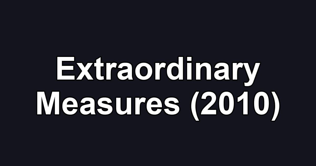 Extraordinary Measures (2010)
