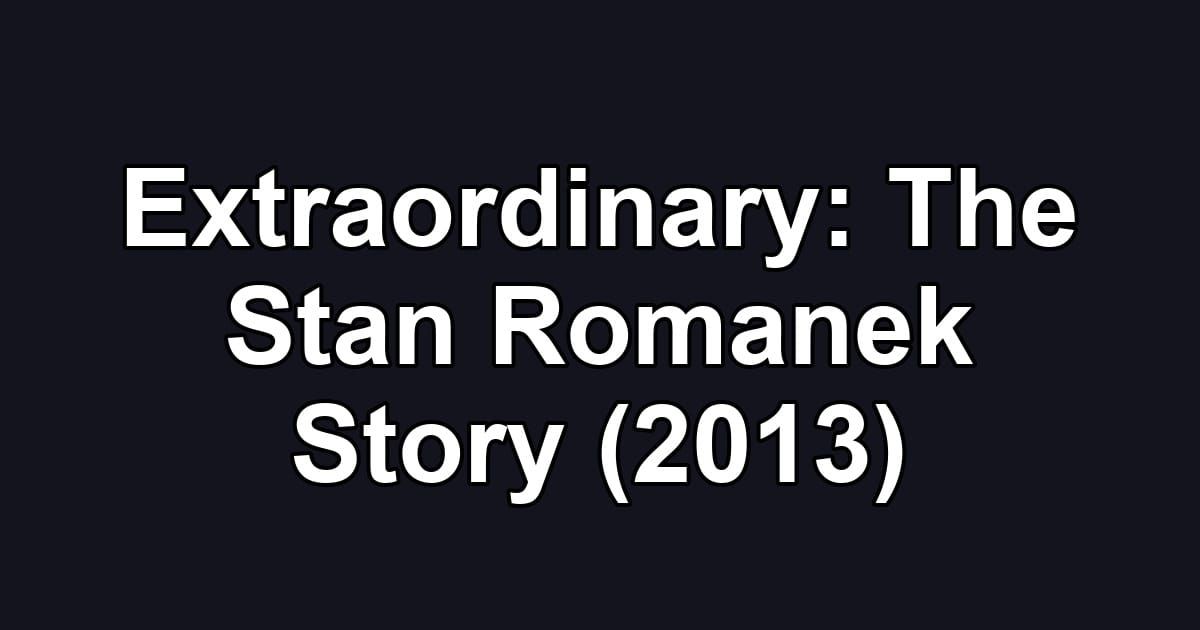 Extraordinary: The Stan Romanek Story (2013)