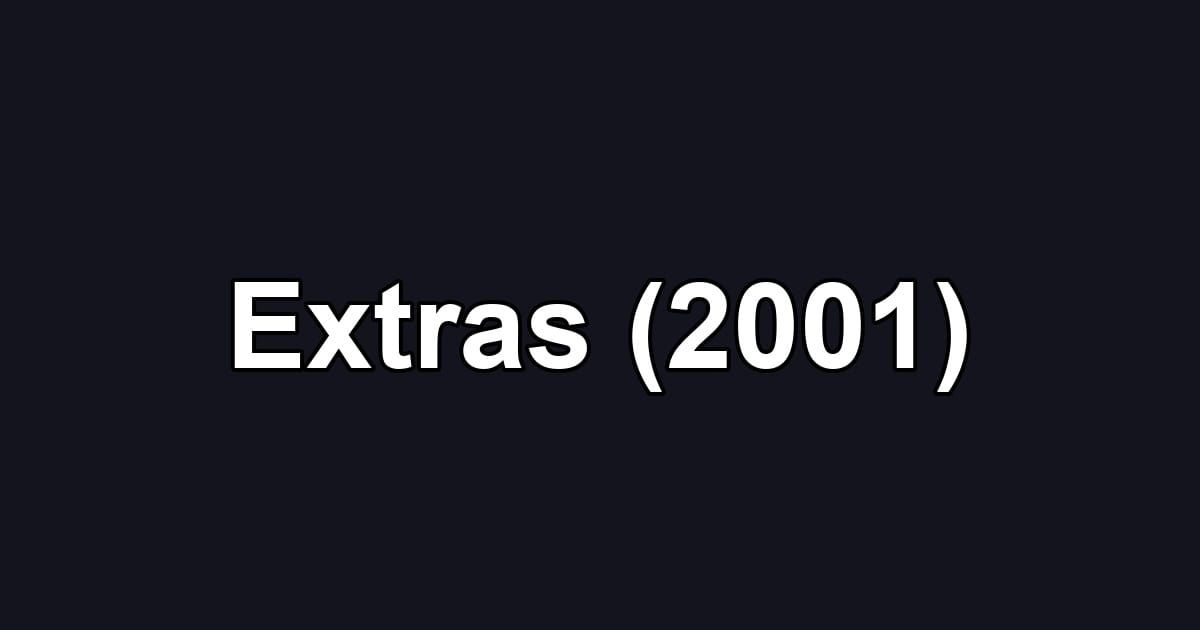 Extras (2001)