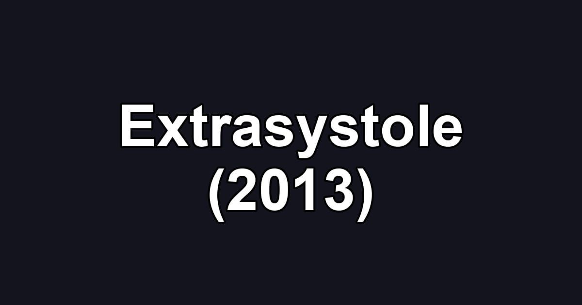 Extrasystole (2013)