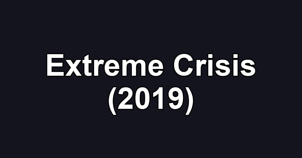 Extreme Crisis (2019)