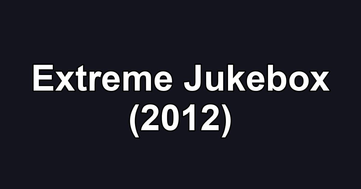 Extreme Jukebox (2012)