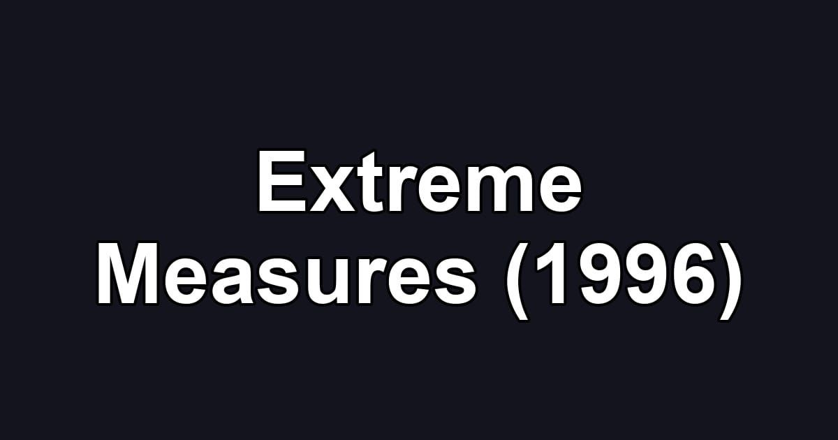 Extreme Measures (1996)