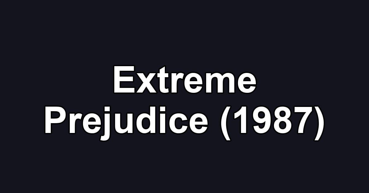 Extreme Prejudice (1987)