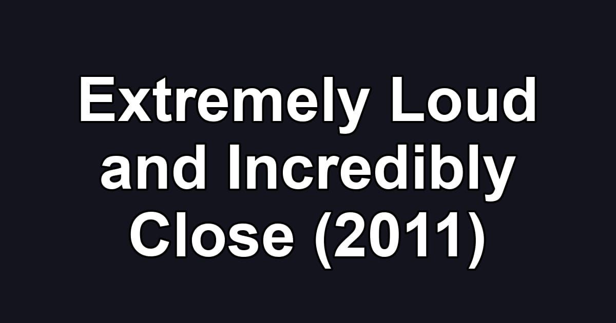 Extremely Loud and Incredibly Close (2011)