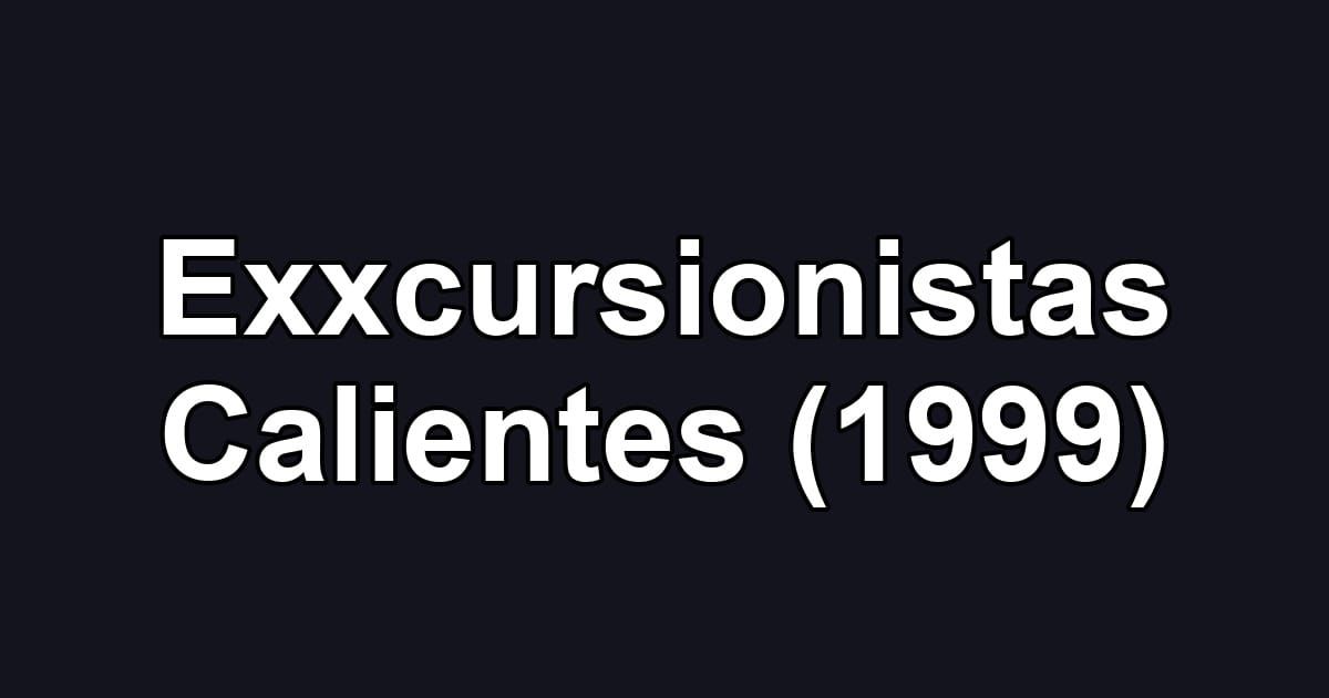 Exxcursionistas Calientes (1999)