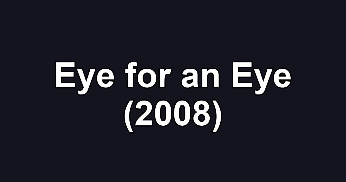 Eye for an Eye (2008)