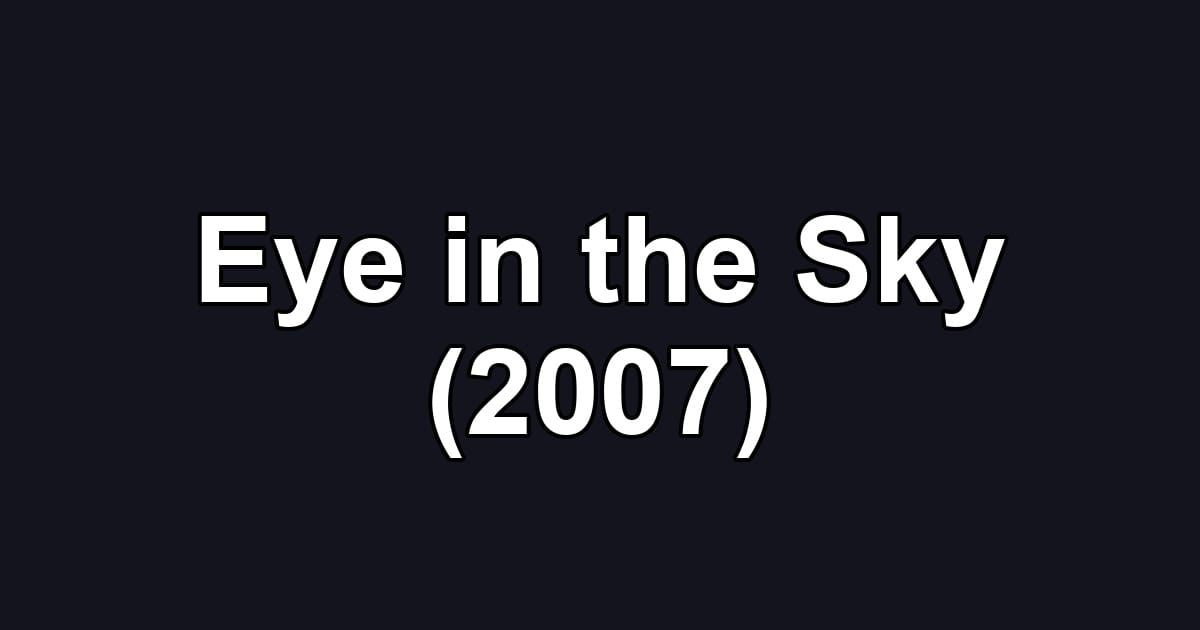 Eye in the Sky (2007)