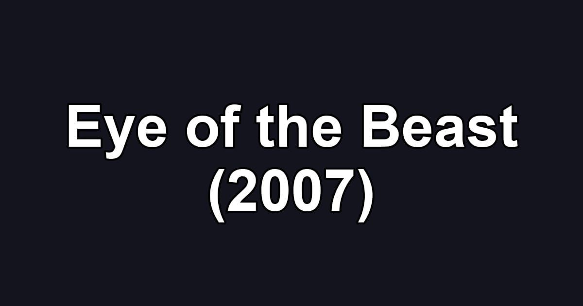 Eye of the Beast (2007)