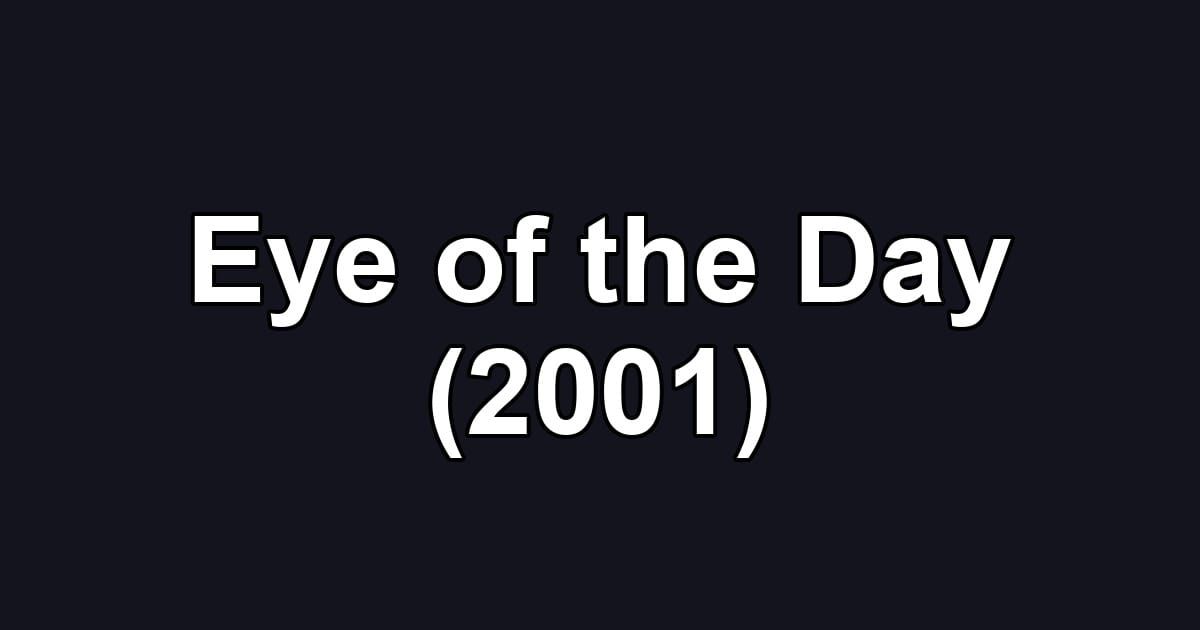 Eye of the Day (2001)