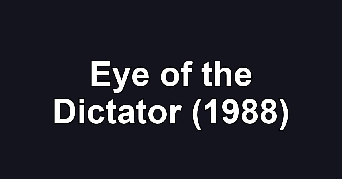 Eye of the Dictator (1988)