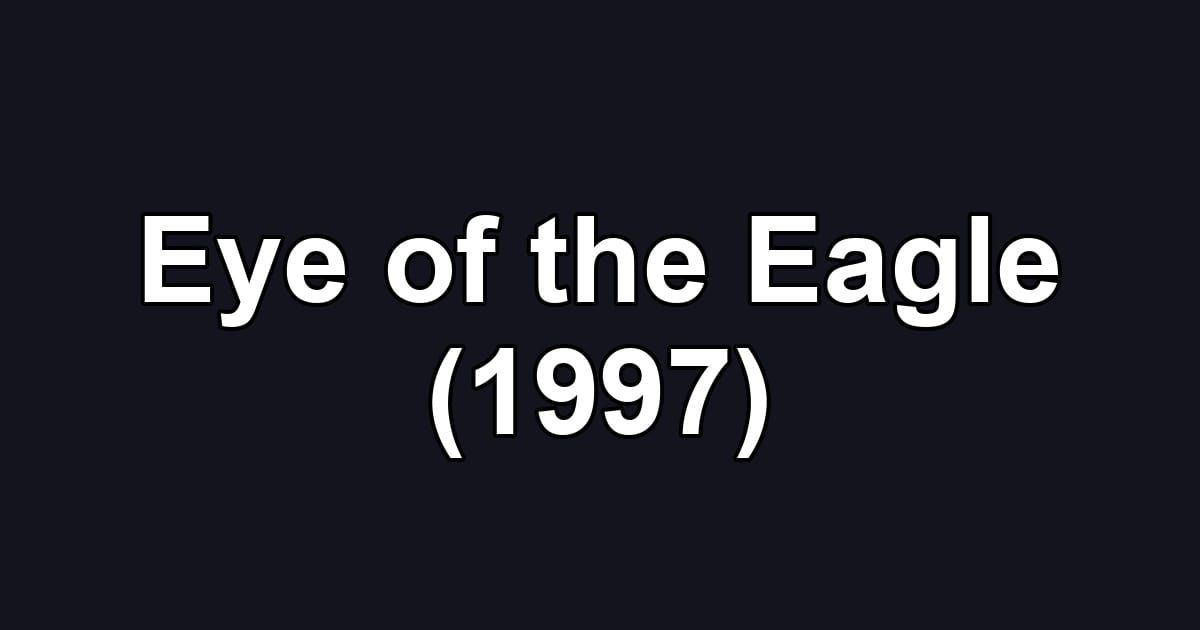 Eye of the Eagle (1997)