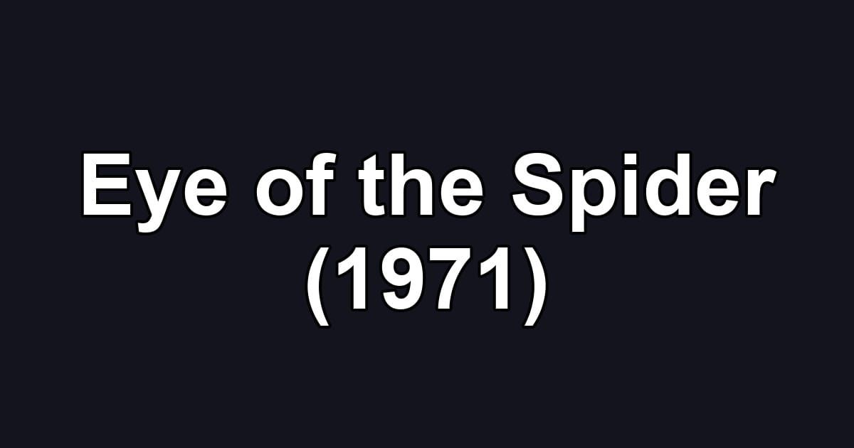 Eye of the Spider (1971)